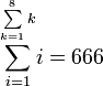 {\sum_{i=1}ˆ{\sum\limits_{k=1}ˆ8k}} i = 666
